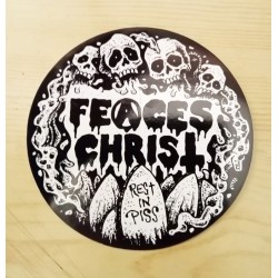 FEACES CHRIST - Rest in piss...