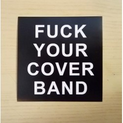 FUCK YOUR COVER BAND - Sticker x1